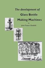 The development of glass bottle making machines