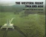Western Front: Then and Now - From Mons to the Marne and Back