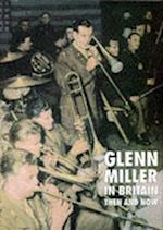 Glenn Miller in Britain: Then and Now