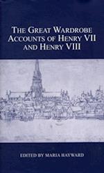 The Great Wardrobe Accounts of Henry VII and Henry VIII