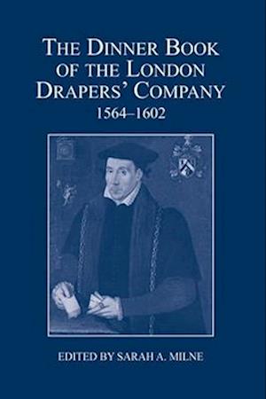 The Dinner Book of the London Drapers' Company, 1564-1602