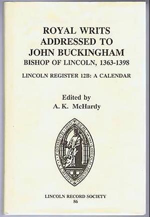 Royal Writs addressed to John Buckingham, Bishop of Lincoln, 1363-1398