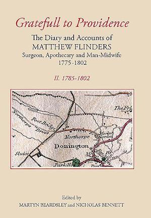 `Gratefull to Providence': The Diary and Accounts of Matthew Flinders, Surgeon, Apothecary, and Man-Midwife, 1775-1802