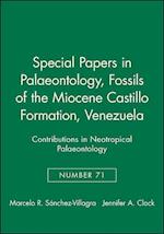 Special Papers in Palaeonotology 71 – Fossils of the Miocene Castillo Formation, Venezuela – Contributions on Neotropical Palaeontology