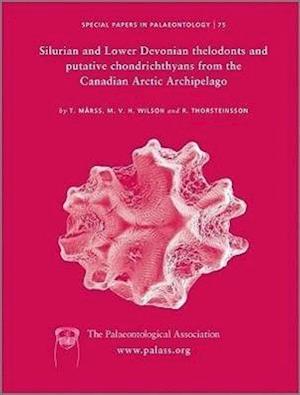 Special Papers in Palaeontology, Silurian and Lower Devonian Thelodonts and Putative Chondrichthyans from the Canadian Arctic Archipelago