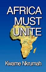 Nkrumah, K: Africa Must Unite