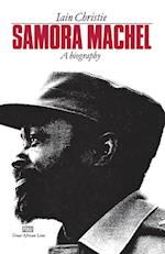 Samora Machel: a Biography