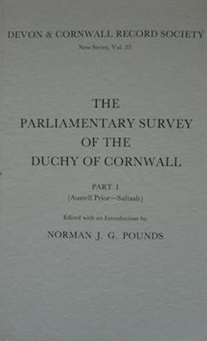 The Parliamentary Survey of the Duchy of Cornwall, Part I