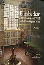 Elizabethan Inventories and Wills of the Exeter OrphansÆ Court, Vol. 1