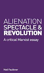 Alienation, Spectacle, and Revolution