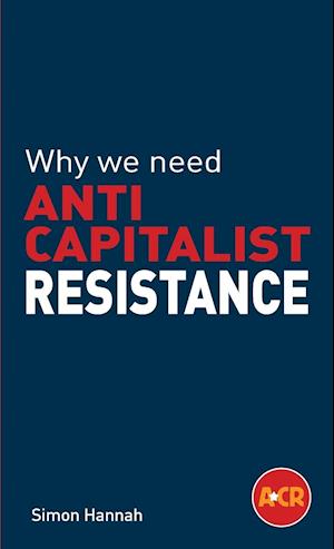 Why we need anticapitalist resistance