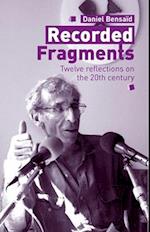 Recorded Fragments : Twelve reflections on the 20th century with Daniel Bensaid