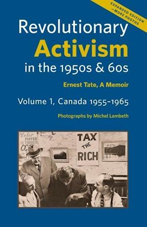 Revolutionary Activism in the 1950s & 60s. Volume 1, Canada 1955-1965. Expanded Edition