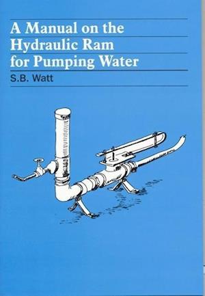 A Manual on the Hydraulic Ram for Pumping Water