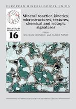 Mineral reaction kinetics: Microstructures, textures, chemical and isotopic signatures 
