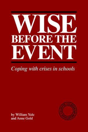 Wise Before the Event: Coping with Crises in Schools