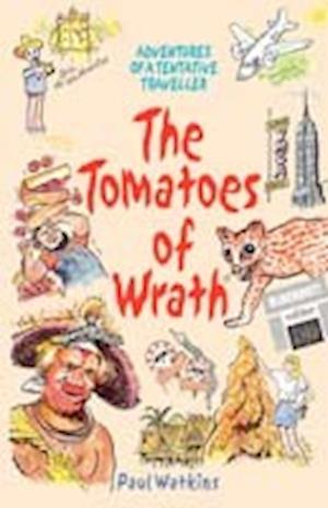 The Tomatoes of Wrath: Adventures of a Tentative Traveller