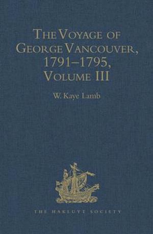 The Voyage of George Vancouver 1791-1795 vol III