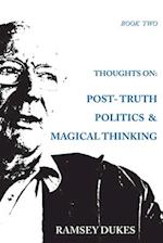 Thoughts on: Post-truth Politics & Magical Thinking 