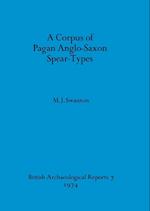 A Corpus of Pagan Anglo-Saxon Spear-Types 