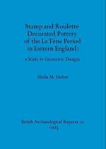 Stamp and Roulette Decorated Pottery of the La Tène Period in Eastern England - a Study in Geometric Designs 