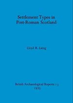 Settlement Types in Post-Roman Scotland 