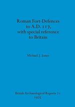 Roman Fort-Defences to A.D. 117, with special reference to Britain 