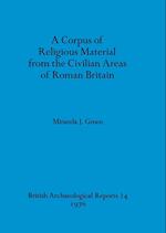 A Corpus of Religious Material from the Civilian Areas of Roman Britain 