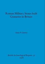 Roman Military Stone-built Granaries in Britain 