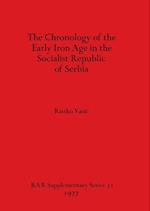 The Chronology of the Early Iron Age in the Socialist Republic of Serbia 