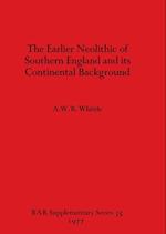 The Earlier Neolithic of Southern England and its Continental Background
