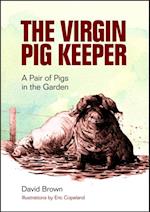 Virgin Pig Keeper: A Pair of Pigs in the Garden