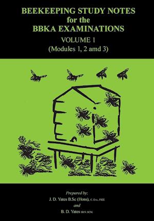 Beekeeping Study Notes for the BBKA Examinations Volume 1 (modules 1, 2 and 3)