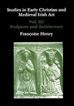 Studies in Early Christian and Medieval Irish Art, Volume III