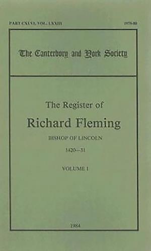 The Register of Richard Fleming, Bishop of Lincoln, 1420-31, I