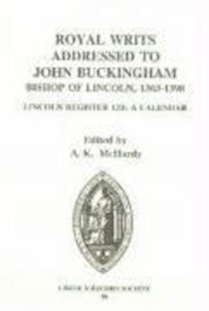 Royal Writs addressed to John Buckingham, Bishop of Lincoln 1363-1398