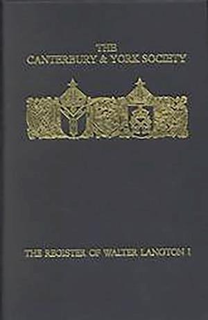 The Register of Walter Langton, Bishop of Coventry and Lichfield, 1296-1321: I