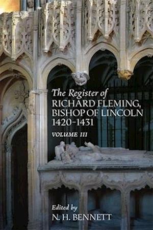 The Register of Richard Fleming Bishop of Lincoln 1420-1431 -  Volume III
