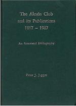 The Alcuin Club and Its Publications 1897 - 1987: An Annotated Bibliography 