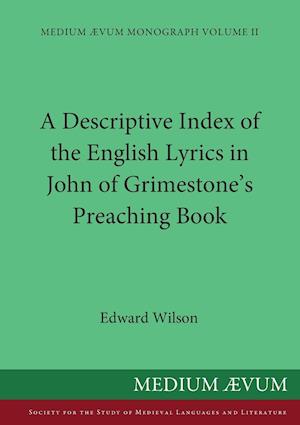 A Descriptive Index of the English Lyrics in John of Grimestone's Preaching Book