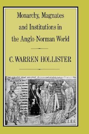 Monarchy, Magnates and Institutions in the Anglo-Norman World