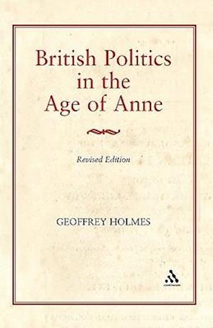 British Politics in the Age of Anne