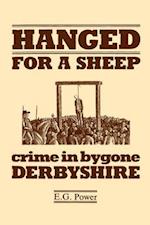 Hanged for a Sheep: Crime and Punishment in Bygone Derbyshire 