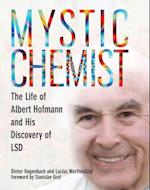 Mystic Chemist : The Life of Albert Hofmann and His Discovery of LSD 