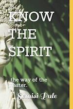 Know the Spirit: ..The Way of the Master... 