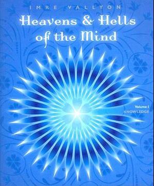 Heavens & Hells of the Mind, Volume I