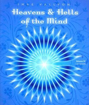 Heavens & Hells of the Mind, Volume IV