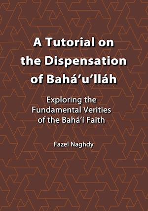 A Tutorial on the Dispensation of Baha'u'llah