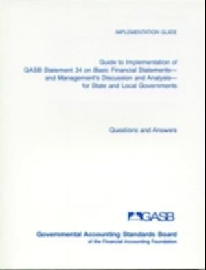 Guide to Implementation of GASB Statement 34 on Basic Financial Statements and Management's Discussion and Analysis for State and Local Governments