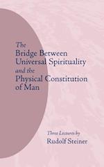 The Bridge Between Universal Spirituality and the Physical Constitution of Man